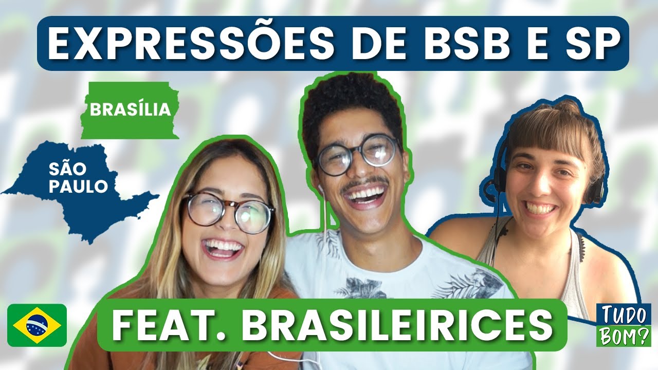 Expressões, Gírias de BRASÍLIA e SÃO PAULO ft. Brasileirices | Tudo Bom? Português Para Estrangeiros