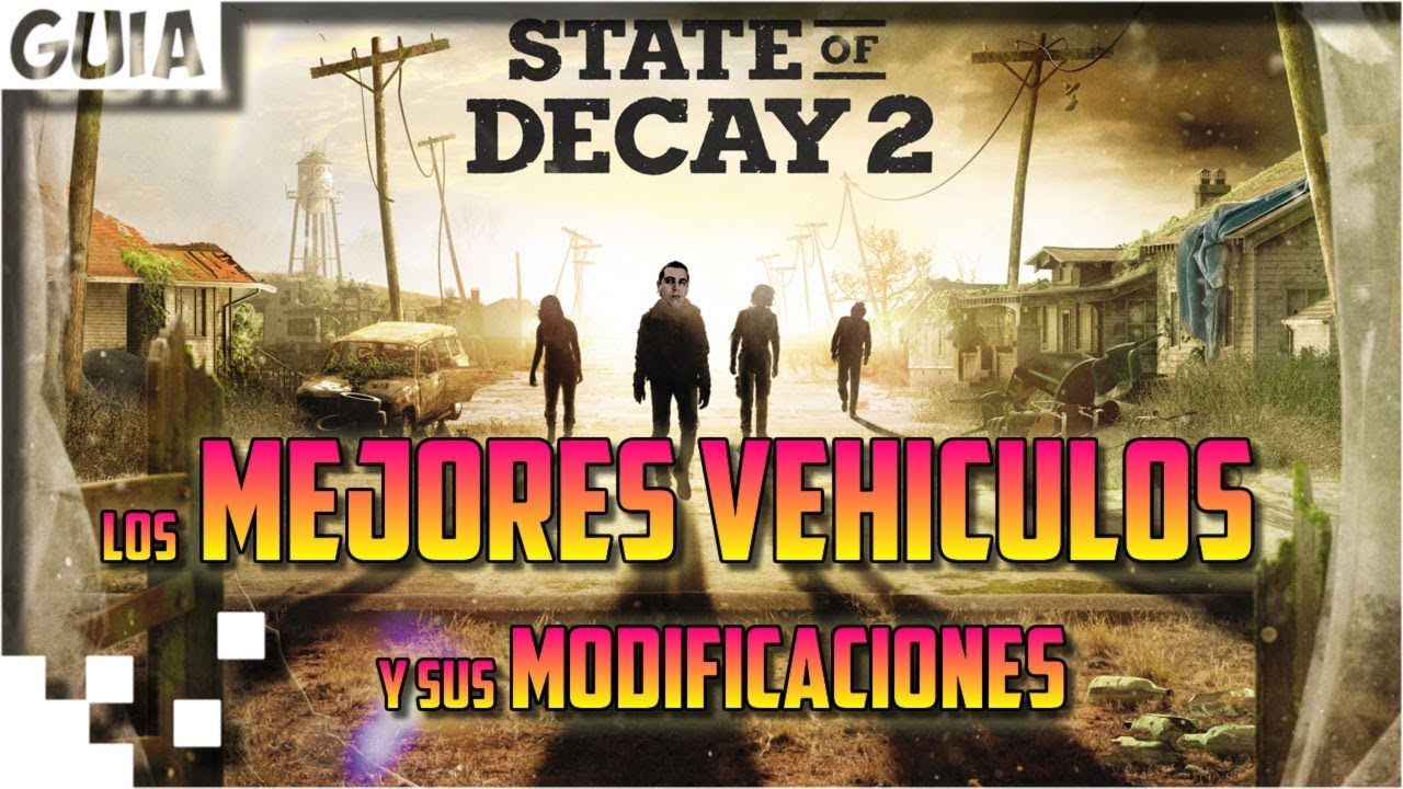 State of Decay 2 - Los mejores vehículos