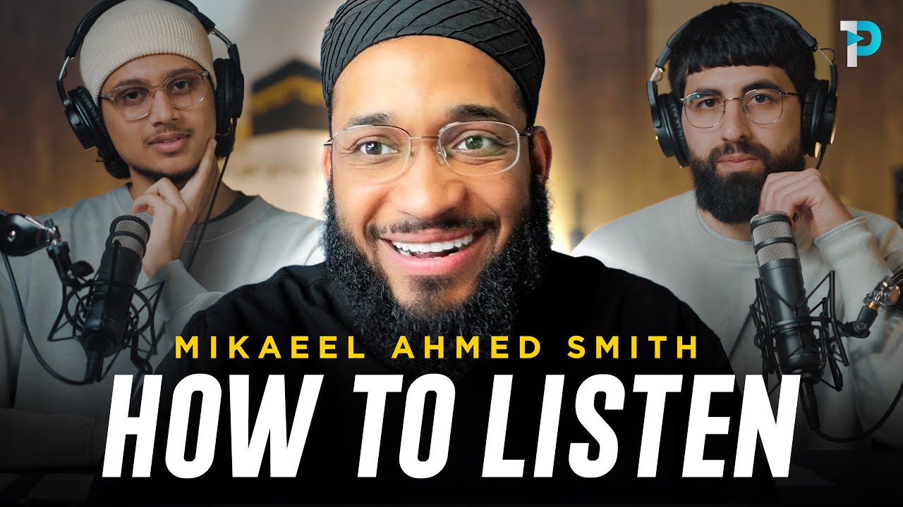 How to Master the Art of Listening | Mikaeel Ahmed Smith (Full Podcast)