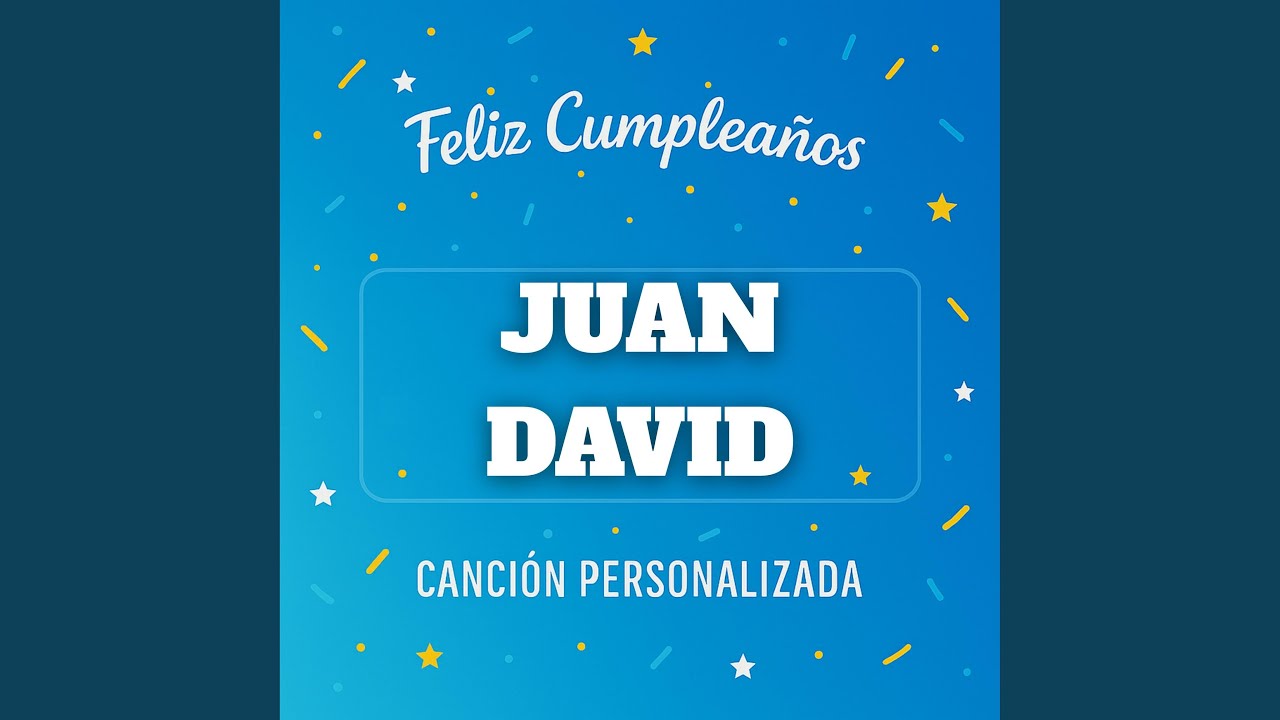 Feliz Cumpleaños JUAN DAVID - Canción Personalizada