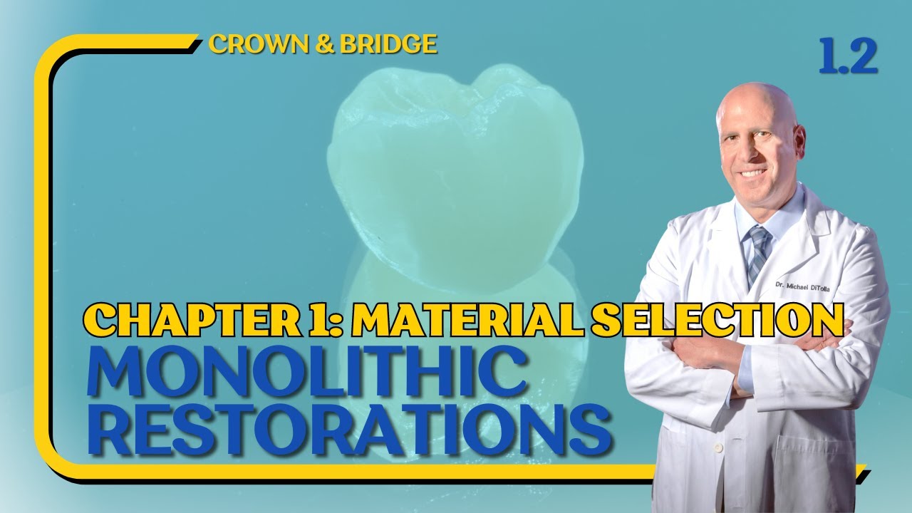 Monolithic Restorations: Dr. Michael DiTolla | Chapter 1 - Module 2