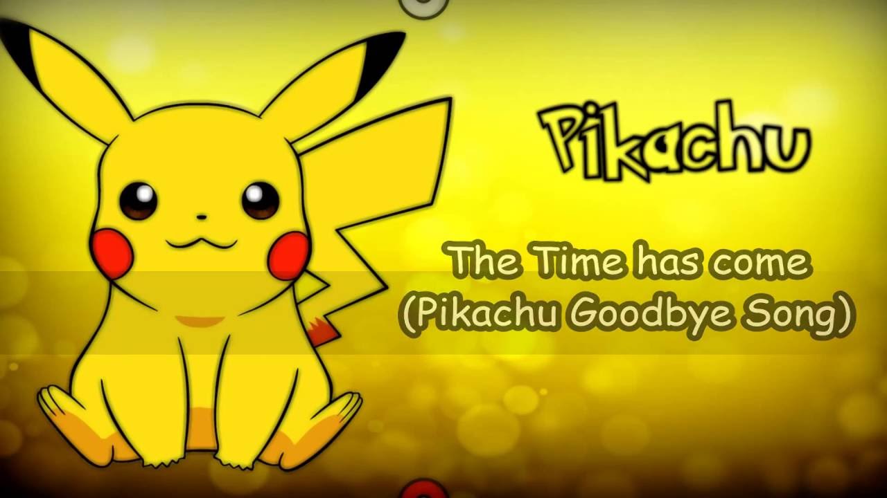 Pikachu's Goodbye (The Time Has Come) male ver. w/Lyrics