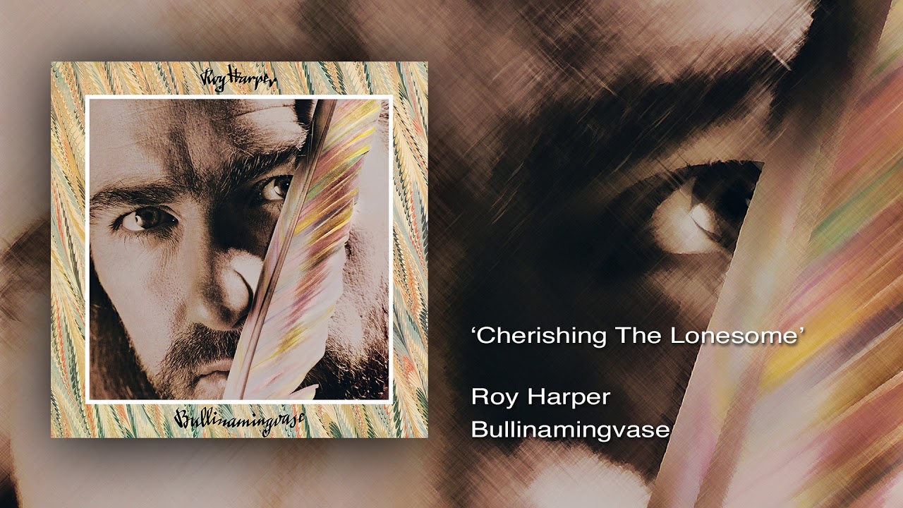 Roy Harper - Cherishing The Lonesome (Remastered)