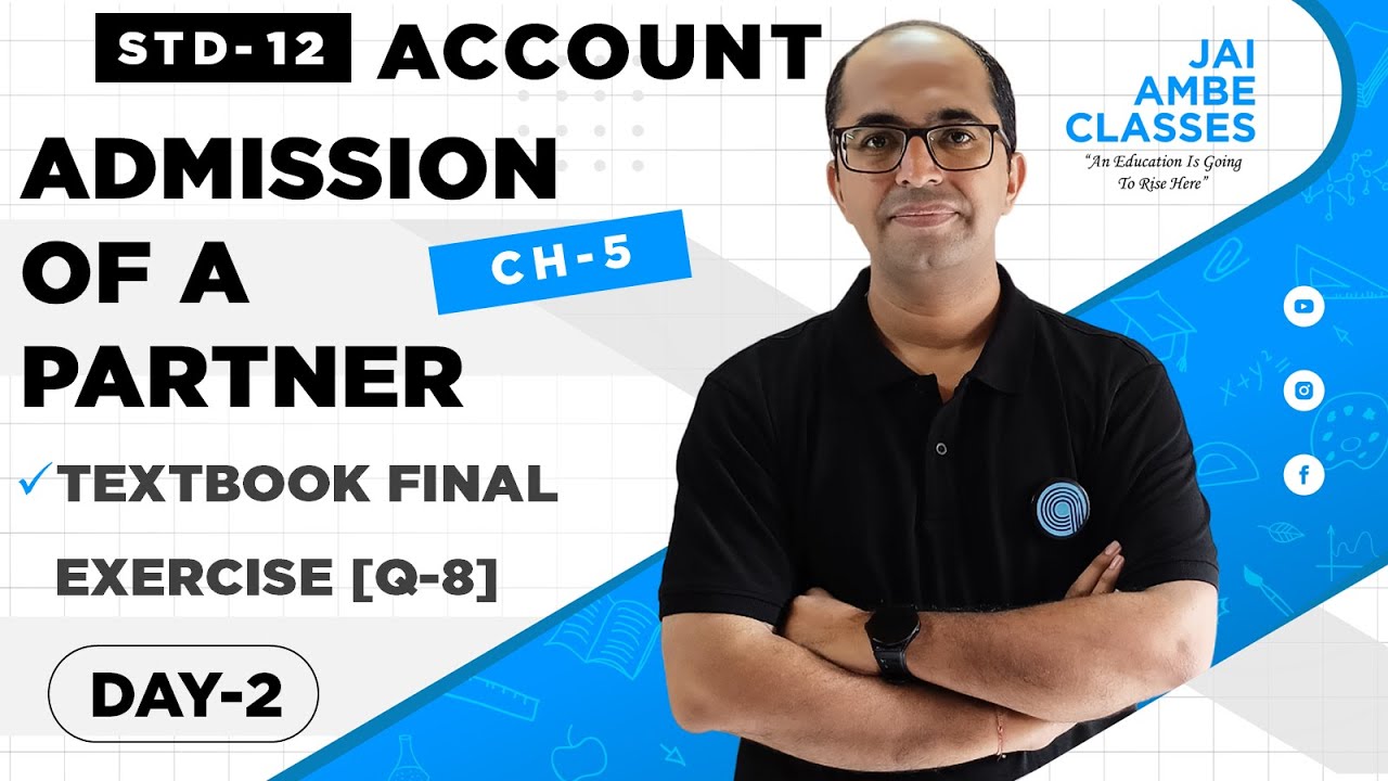 STD-12 ACCOUNT [CHAPTER-5] [ADMISSION OF A PARTNER] [DAY-2] - By, Tarun Makhija [Jai Ambe Classes]