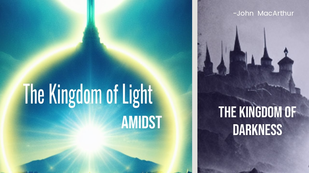 Kingdom of Light Amidst The Kingdom of Darkness | John MacArthur