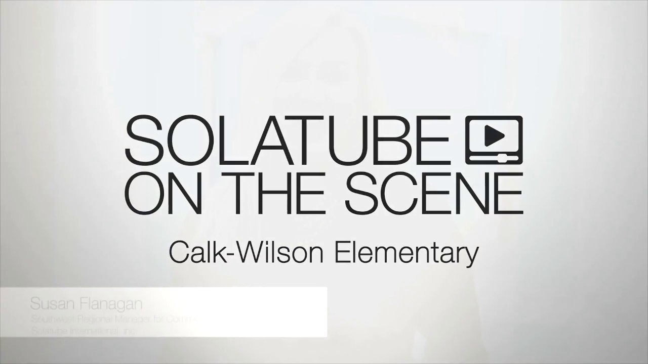 Solatube On The Scene: Calk-Wilson Elementary