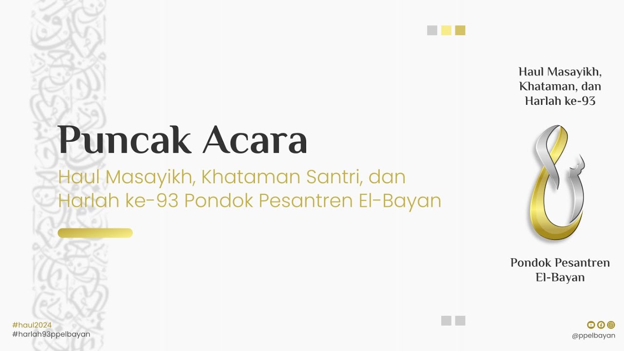 PUNCAK ACARA [3] | Haul Masayikh, Khataman Santri, dan Harlah ke-93 Pondok Pesantren El-Bayan