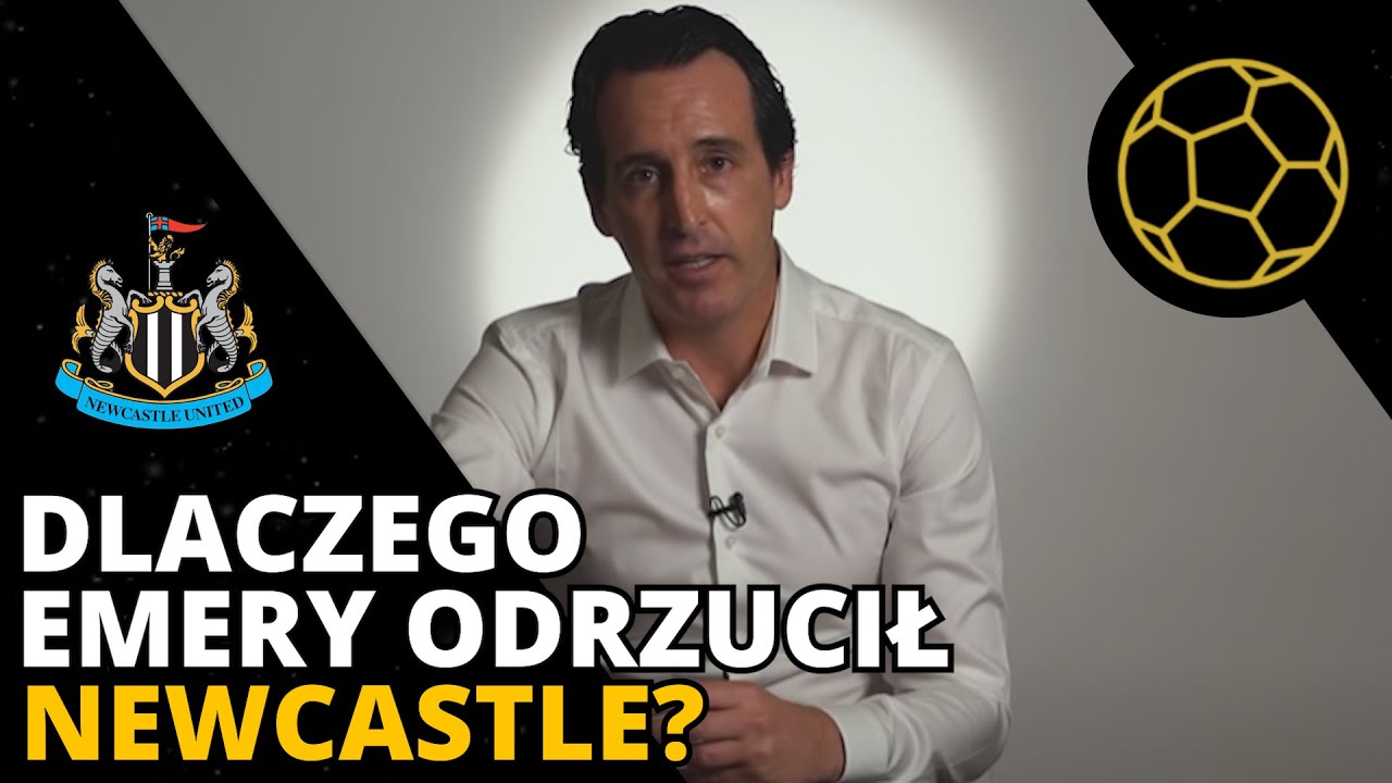 CO NAM POWIEDZIAŁ ROMANS EMERY'EGO Z NEWCASTLE?