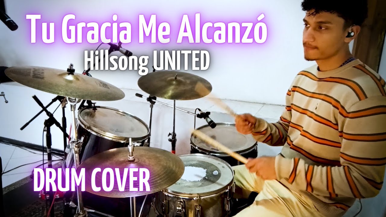 Tu Gracia Me Alcanzó - Hillsong UNITED (Drum Cover)