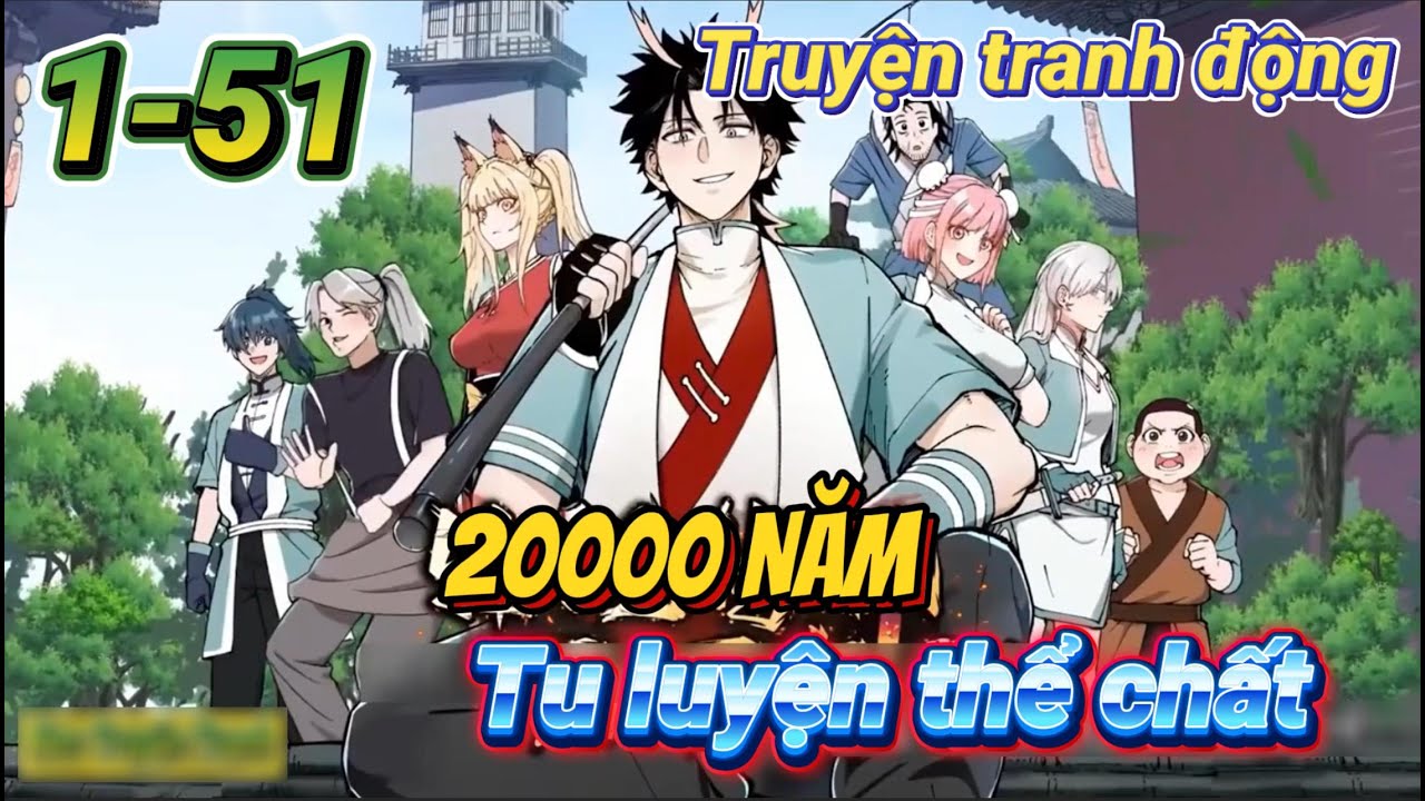 [Full 1-51] 20.000 Năm Tu Luyện Thể Chất | Truyện Tranh Động Cực Hài | Update Ngày 13/06