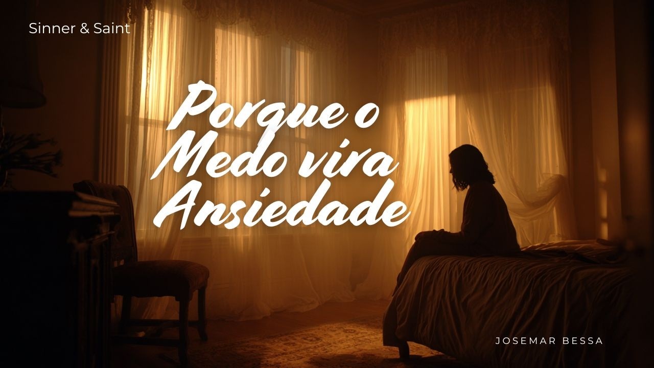 Porque o Medo vira Ansiedade  | Josemar Bessa