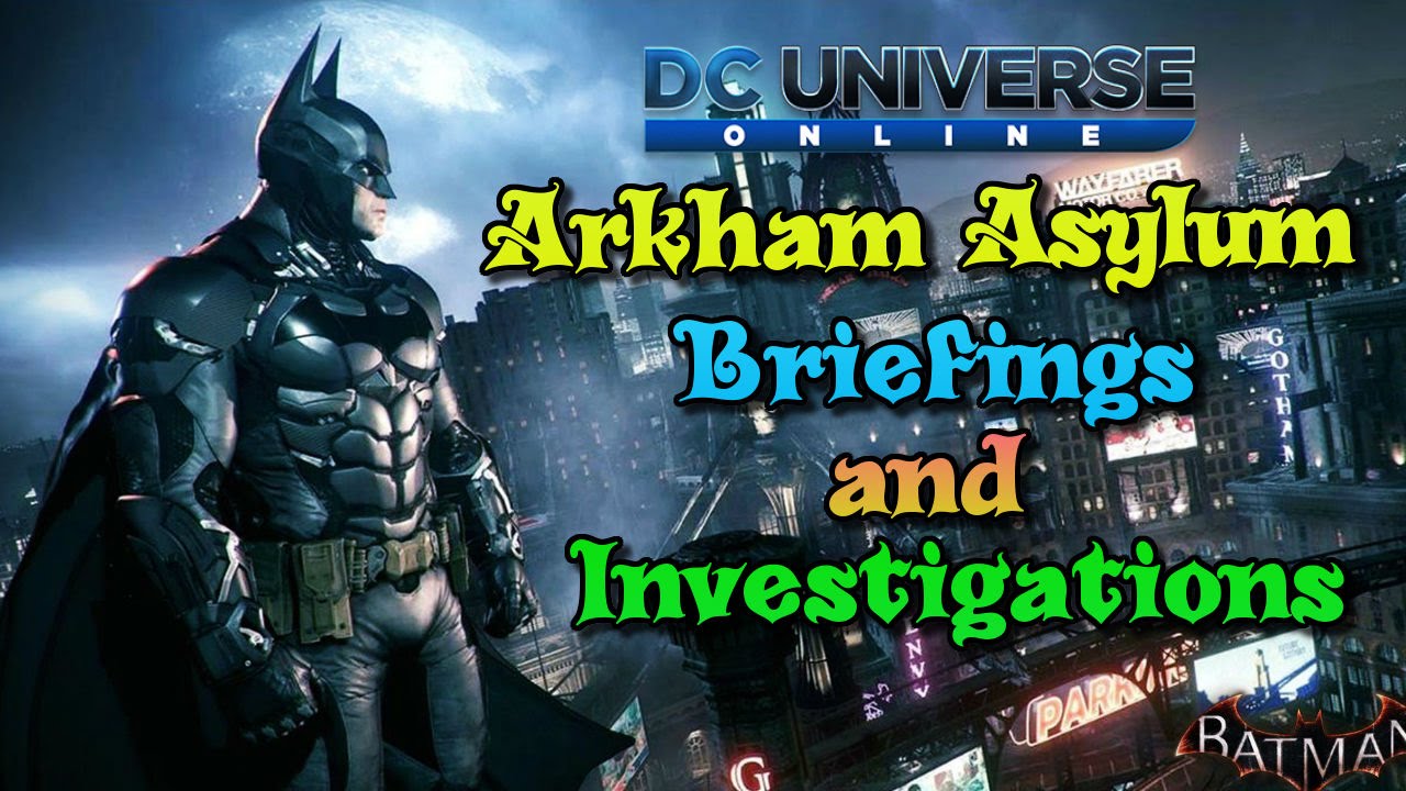 DC Universe Online: Arkahm Asylum Briefings And Investigations