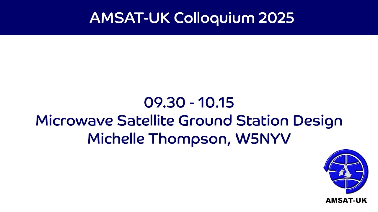 2025: Microwave Satellite Ground Station Design - Michelle Thompson, W5NYV