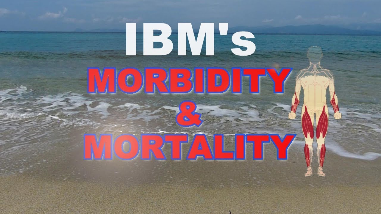 IB Myositis #15 - IBM's Morbidity and Mortality
