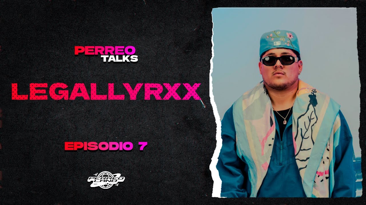 LEGALLYRXX: MI MÚSICA NACE DEL AMOR, EN CANCÚN AÚN NO EXISTE UNA ESCENA FIJA | PERREOTALKS EP. 7