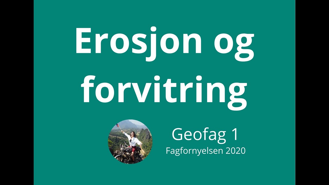 Geofag 1 #10 Forvitring og erosjon