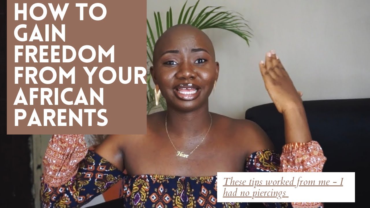How to Gain FREEDOM from your STRICT AFRICAN PARENTS while living with them