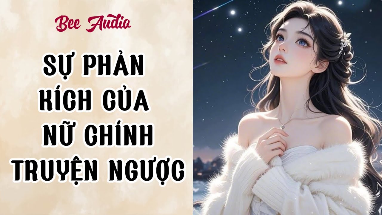 [TRUYỆN AUDIO] SỰ PHẢN KÍCH CỦA NỮ CHÍNH TRUYỆN NGƯỢC FULL