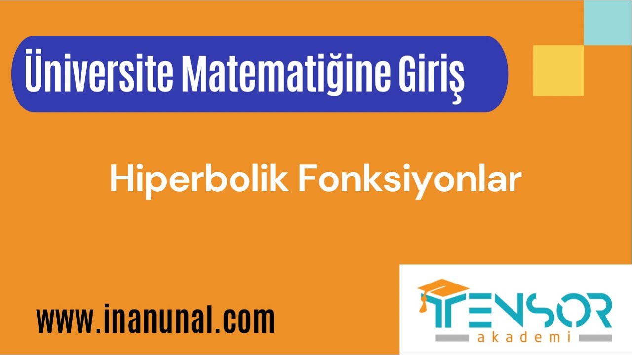 27. HİPERBOLİK  FONKSİYONLAR  | ÜNİVERSİTE MATEMATİĞİNE GİRİŞ |