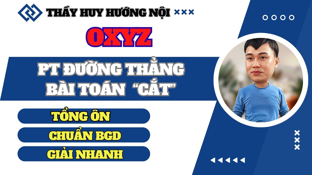 OXYZ  8+ -  PHƯƠNG TRÌNH ĐƯỜNG THẲNG CÓ YẾU TỐ CẮT.
