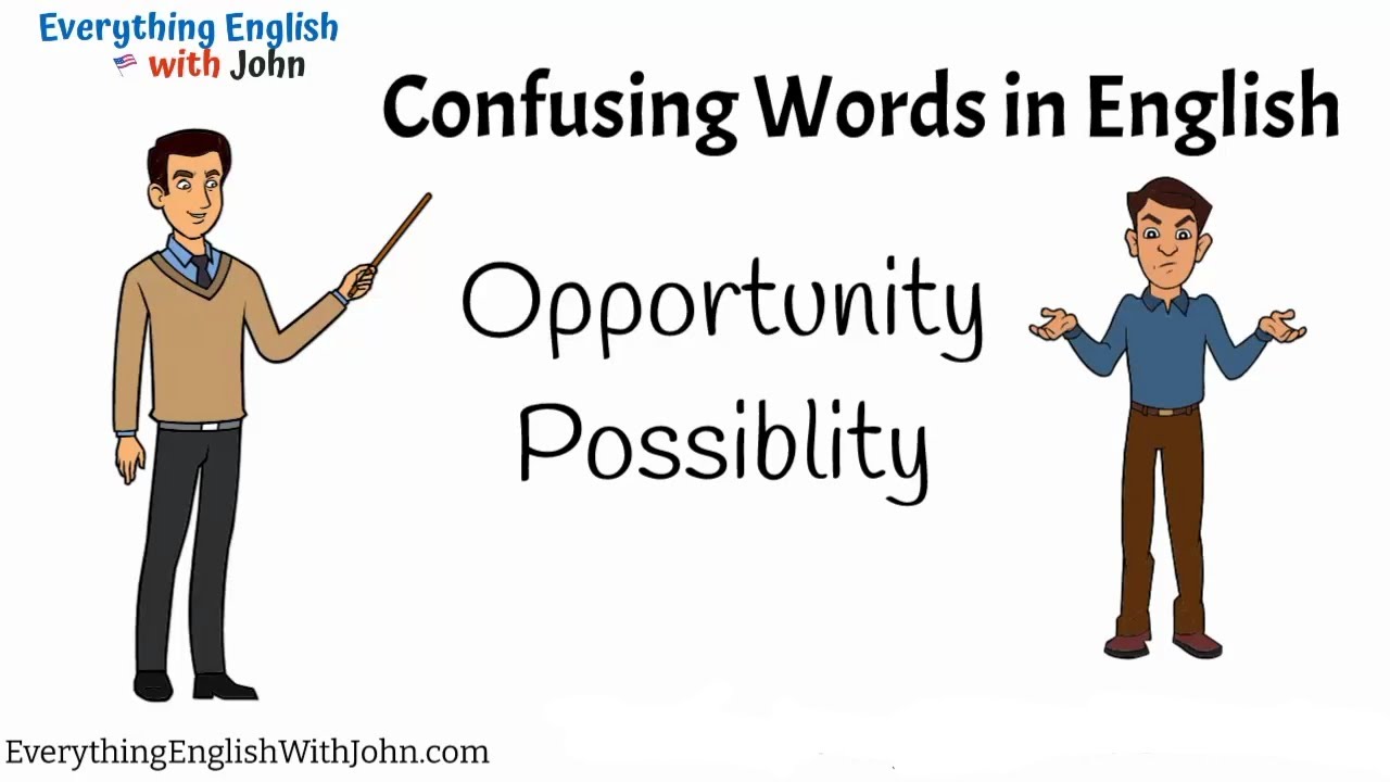 Opportunity and Possibility: Confusing Words in English - English Practice Time