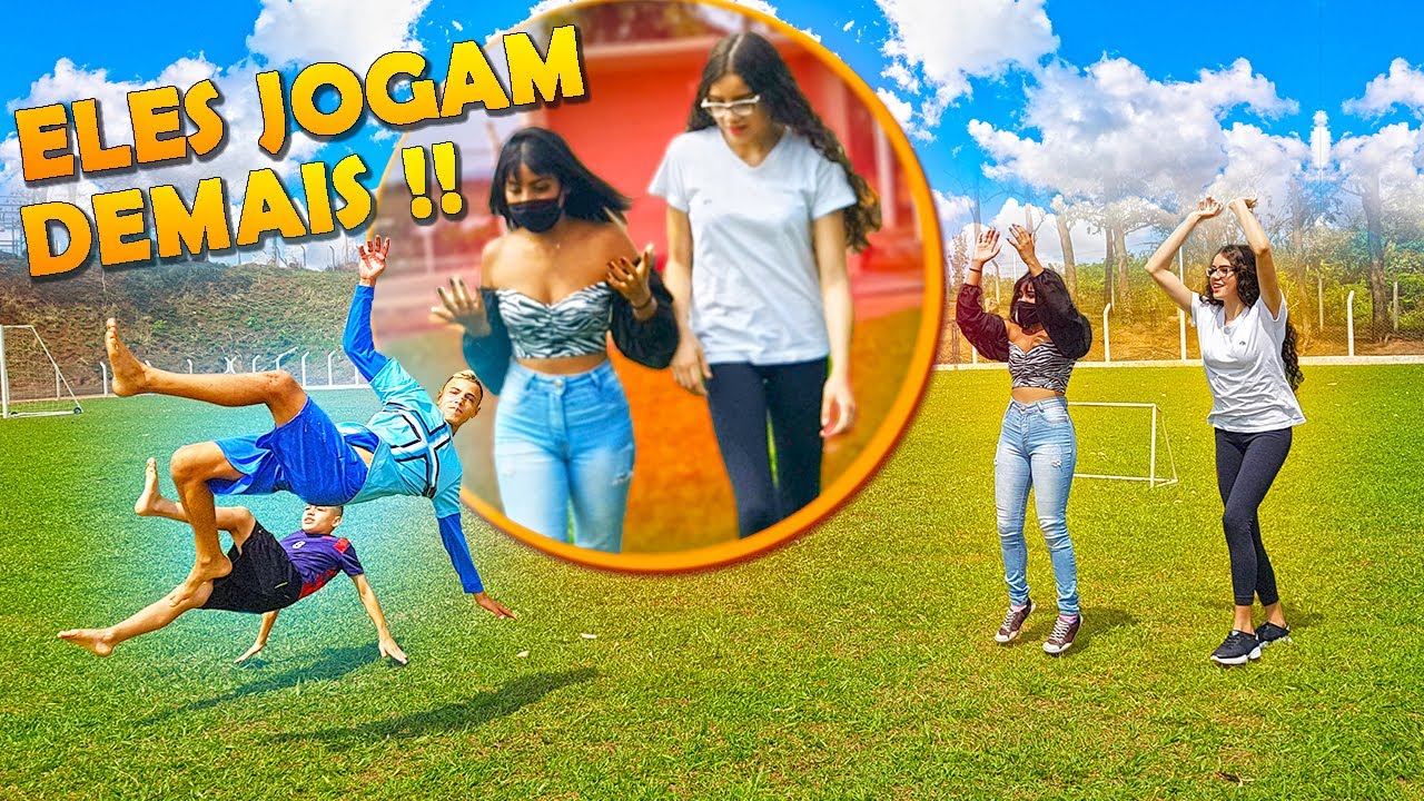 ELES JOGARAM MUITO PRA IMPRESSIONAR AS MENINAS LOUCAS