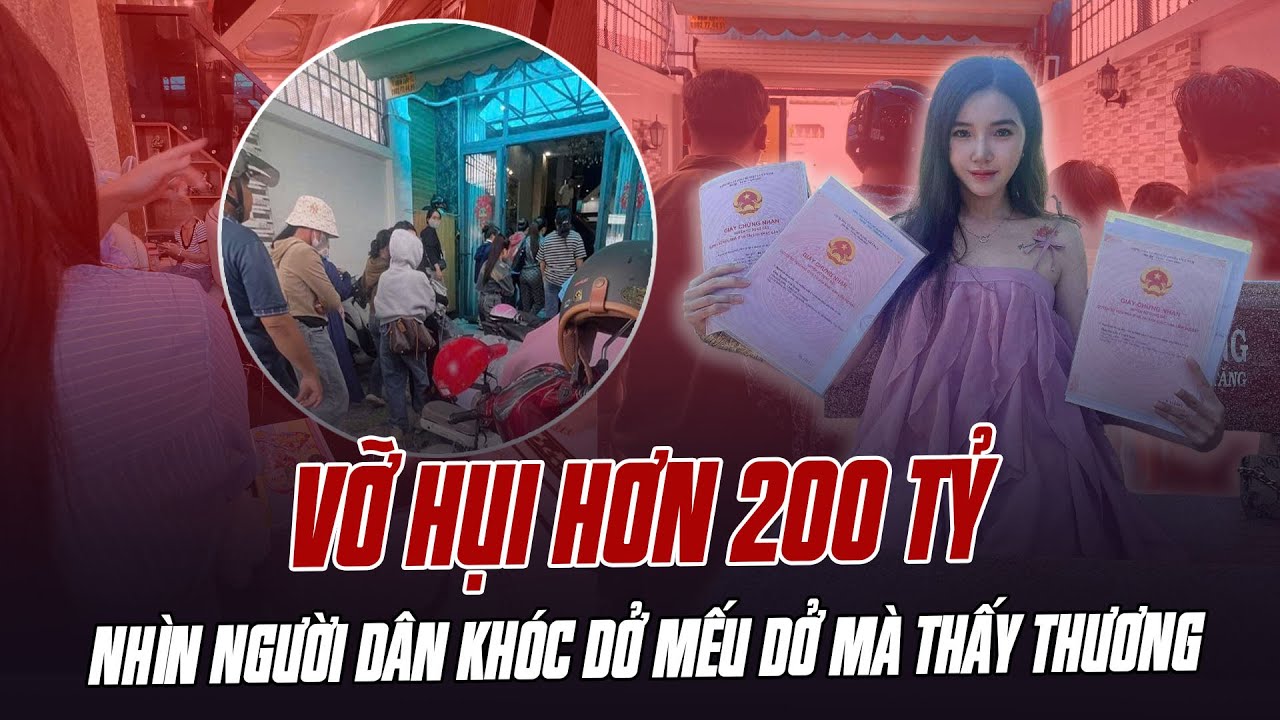 RÚNG ĐỘNG VỤ NGHI VỠ HỤI HƠN 200 TỶ: NHÌN NGƯỜI DÂN KHÓC DỞ MẾU DỞ MÀ THẤY THƯƠNG