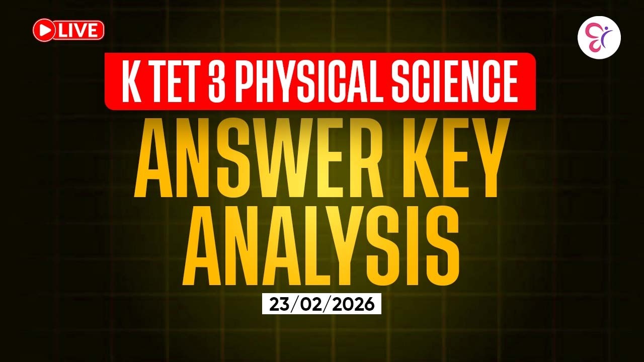 KTET 3 PHYSICAL SCIENCE ANSWER ANALYSIS | KTET EXAM