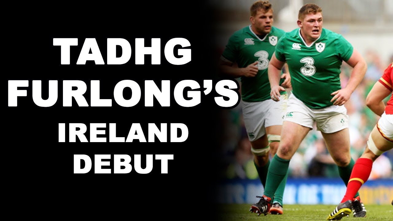 Tadhg Furlong's Ireland Debut