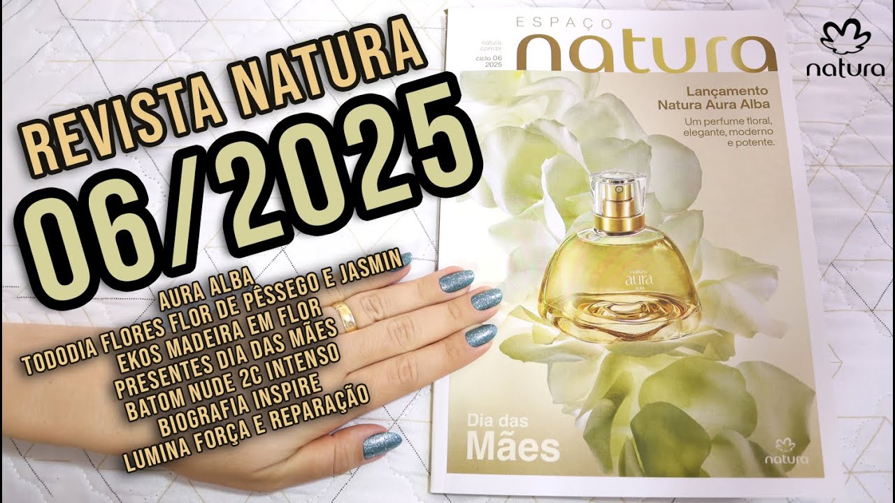 REVISTA NATURA 06/2025 em 4K 🤩🎁 EDP Aura Alba + Tododia  Flor  Pêssego e Jasmin + Ekos Madeira flor