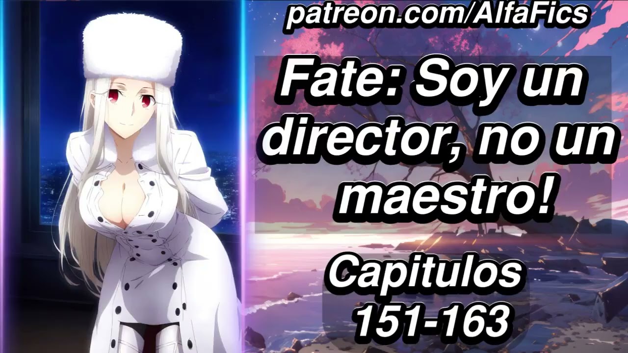 Fate: Soy un Director, no un maestro - Capítulos 151-163