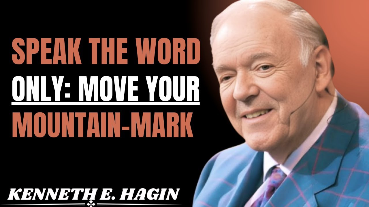 HOW TO SPEAK FAITH THAT MOVES MOUNTAINS _ The Power Of Word & Belief || KENNETH E.HAGIN SPEECH