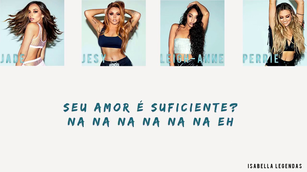 Little Mix - Is Your Love Enough (Tradução PT/BR)