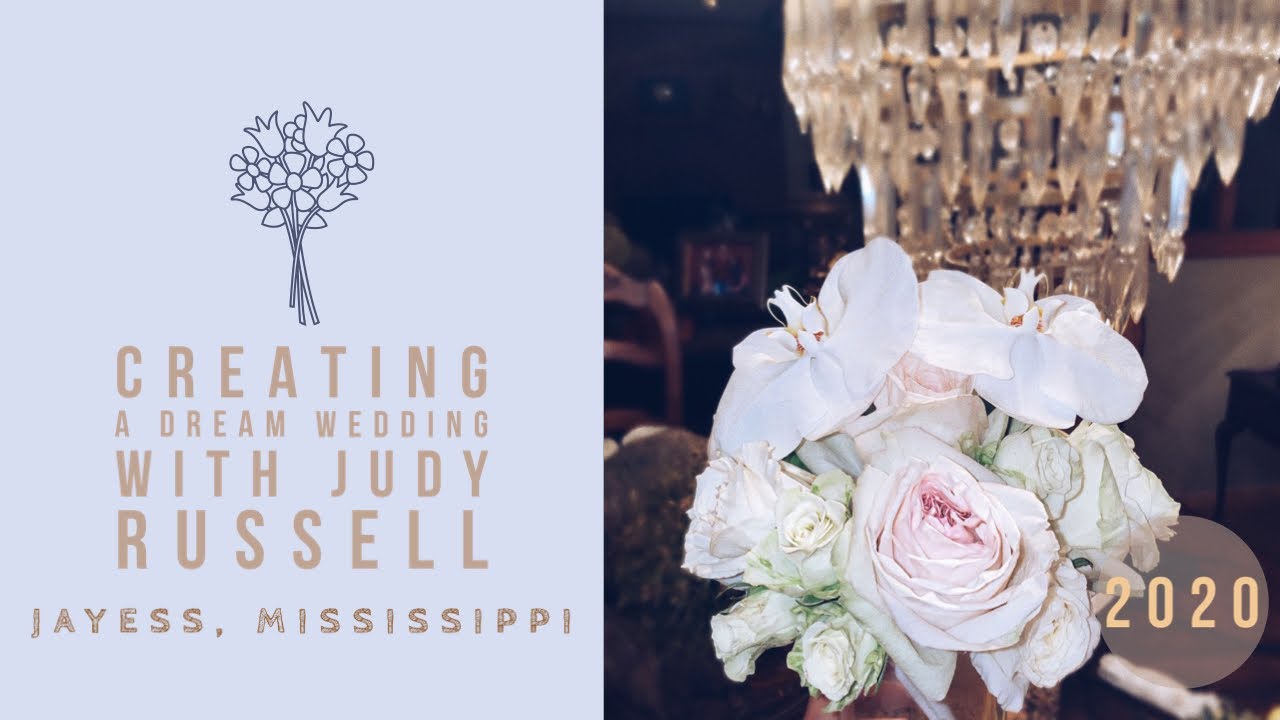 DREAM WEDDING INSPO- Working with Floral Designer, Judy Russell