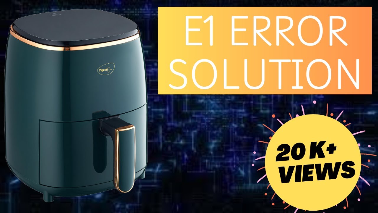 Pigeon Healthifry Digital Air Fryer| E1 error permanent solution.