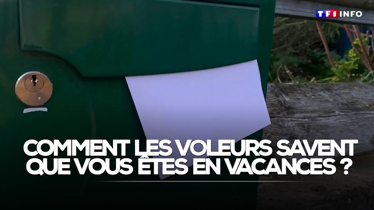 Comment les voleurs savent que vous êtes en vacances pour venir vous cambrioler ?