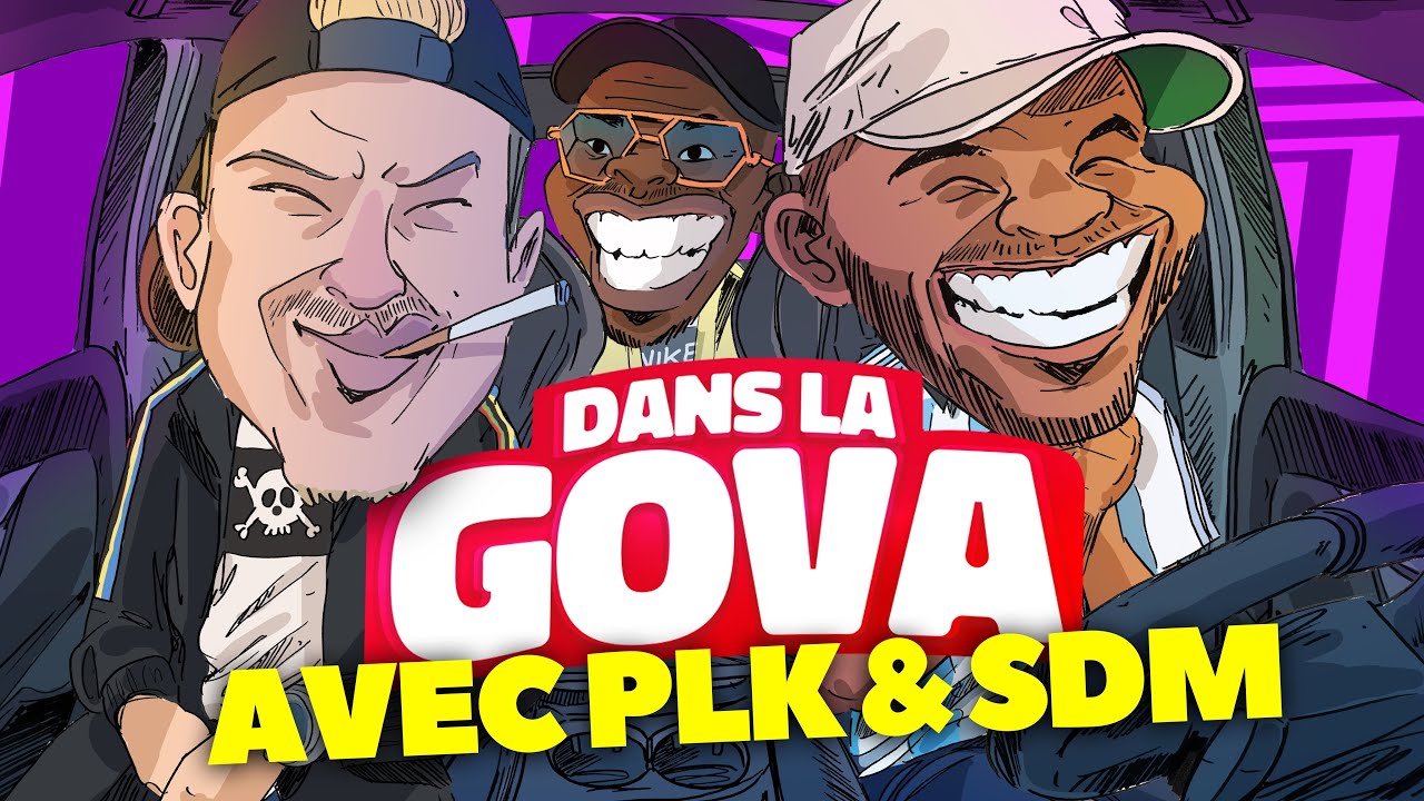 DANS LA GOVA avec PLK & SDM | 