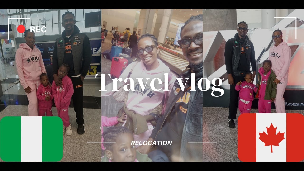 Travel vlog: Relocating to Canada with my Family