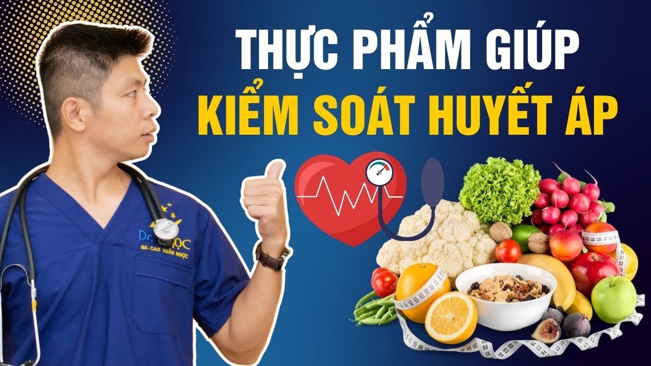 6 Loại Thực Phẩm Kiểm Soát Huyết Áp Hiệu Quả Tại Nhà | Dr Ngọc