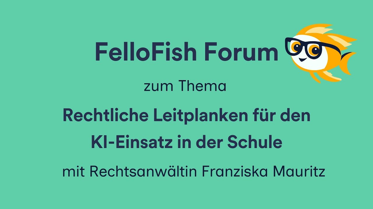 FelloFish Forum: Rechtliche Leitplanken und KI - mit Franziska Mauritz