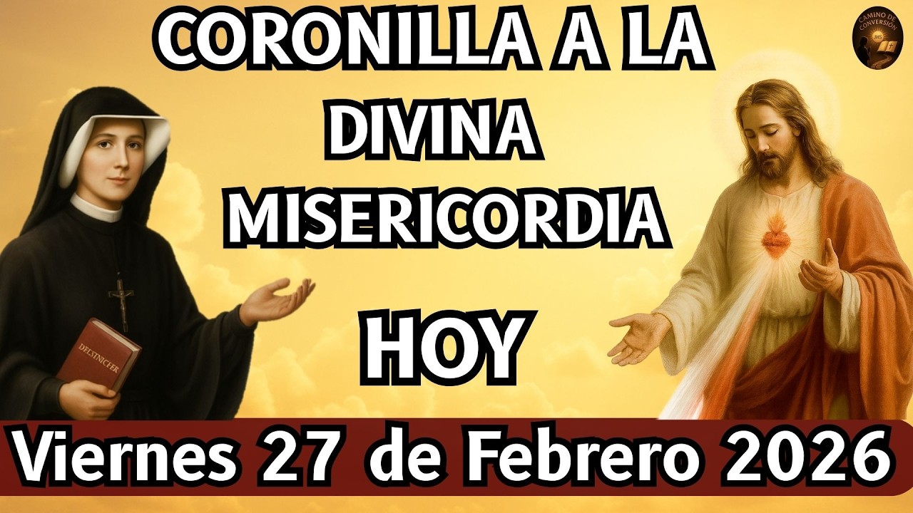 CORONILLA a la Divina MISERICORDIA de Hoy VIERNES 27 FEBRERO  2026 FRENTE al SANTÍSIMO SACRAMENTO