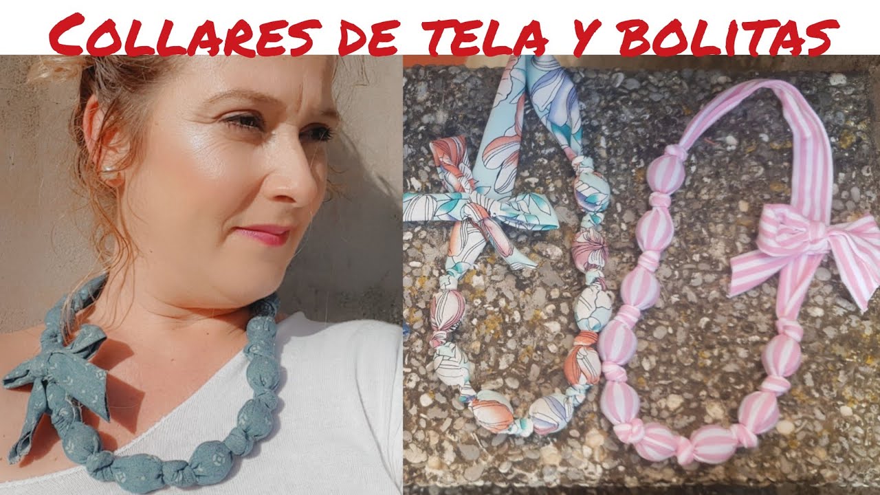 Collares de bolitas y tela.