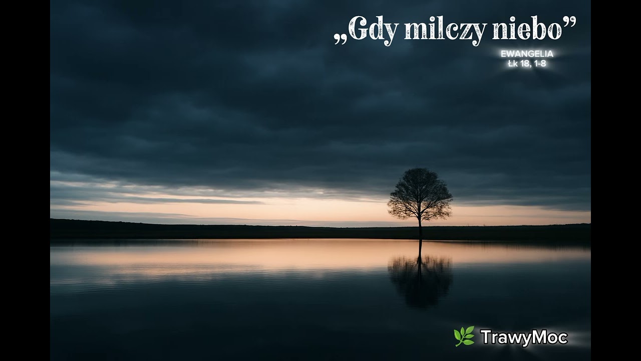 „Gdy milczy niebo” - inspiracja: EWANGELIA Łk 18, 1-8