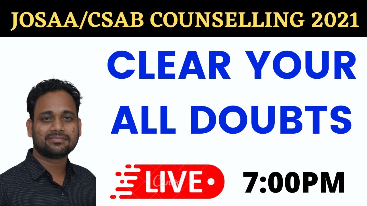 JOSAA/CSAB COUNSELLING 2021 | CLEAR YOUR ALL DOUBT WITH ARUN SIR