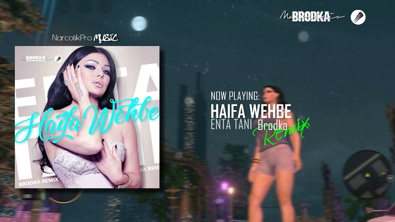 HAIFA WEHBE - Enta Tani (Brodka Remix) هيفاء وهبى أنت تاني