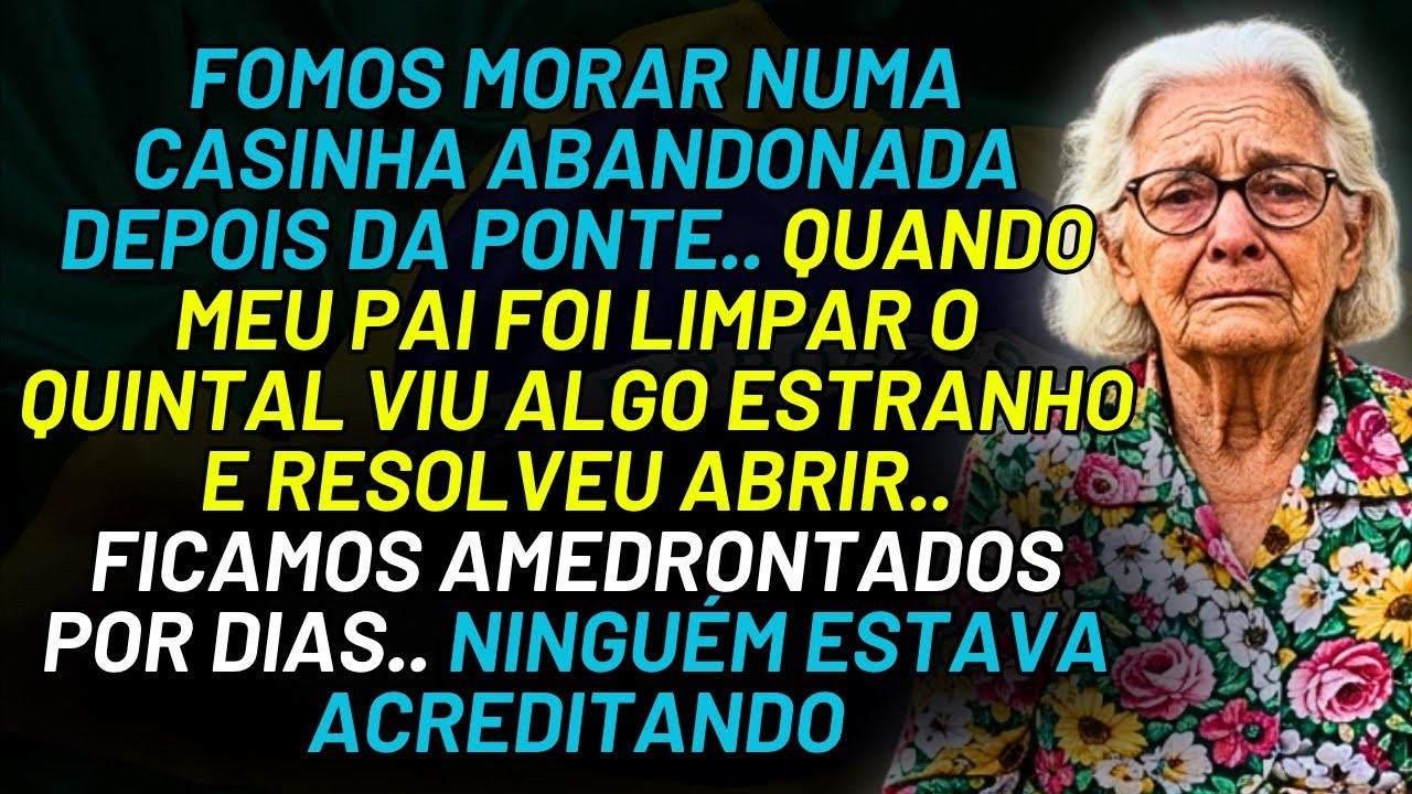 HISTÓRIA REAL DESTA AVÓ 👵💔FOMOS MORAR NUMA CASINHA ABANDONADA DEPOIS DA PONTE.. O QUE MEU PAI ACHOU