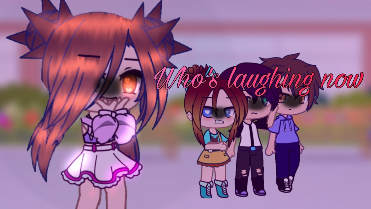 Who’s laughing now// Gcmv//