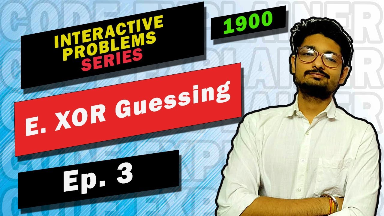 E. XOR Guessing | COMPETETIVE PROGRAMMING INTERACTIVE PROBLEMS SERIES | CODEFORCES EDUCATIONAL 71