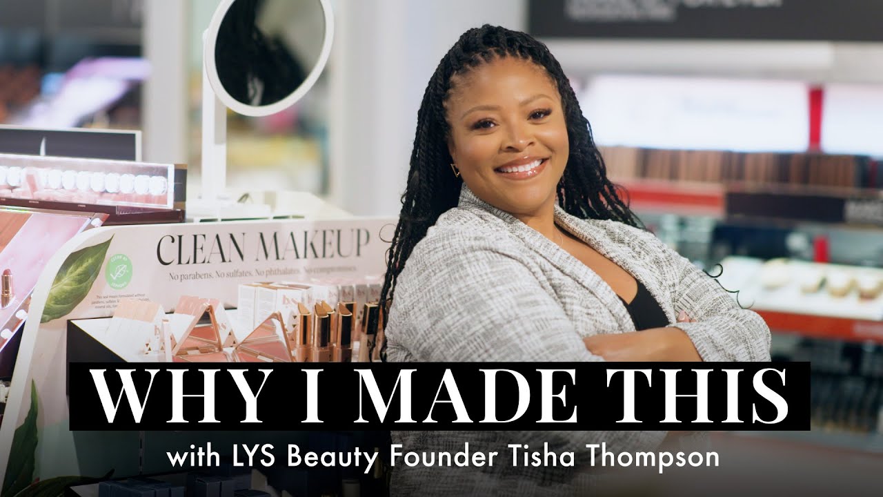 Why I Made This with LYS Beauty founder Tisha Thompson