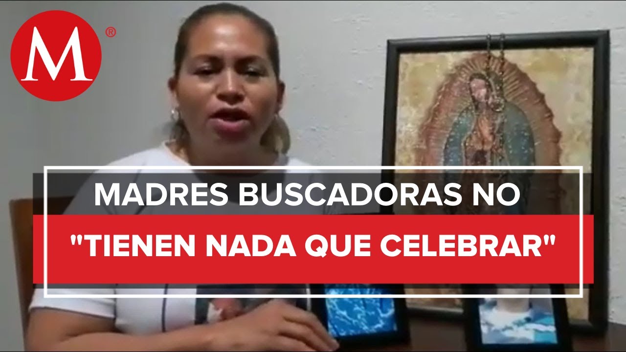 Para las autoridades, los desaparecidos son una estad&iacute;stica m&aacute;s: Madres buscadoras